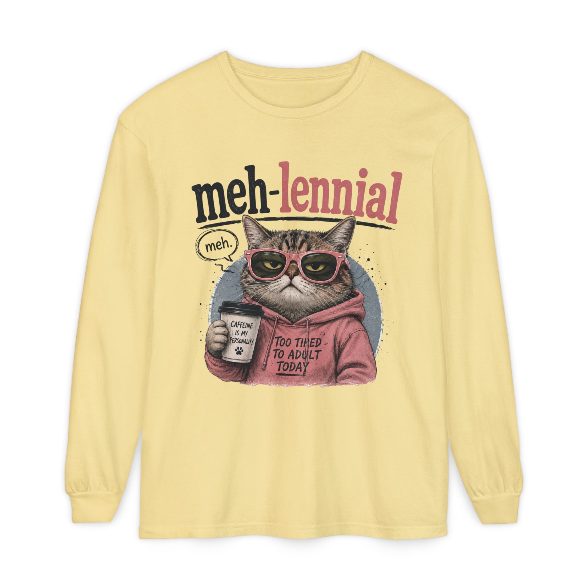 Meh-lennial Cat Long Sleeve Tee — "Too Tired to Adult Today" Graphic