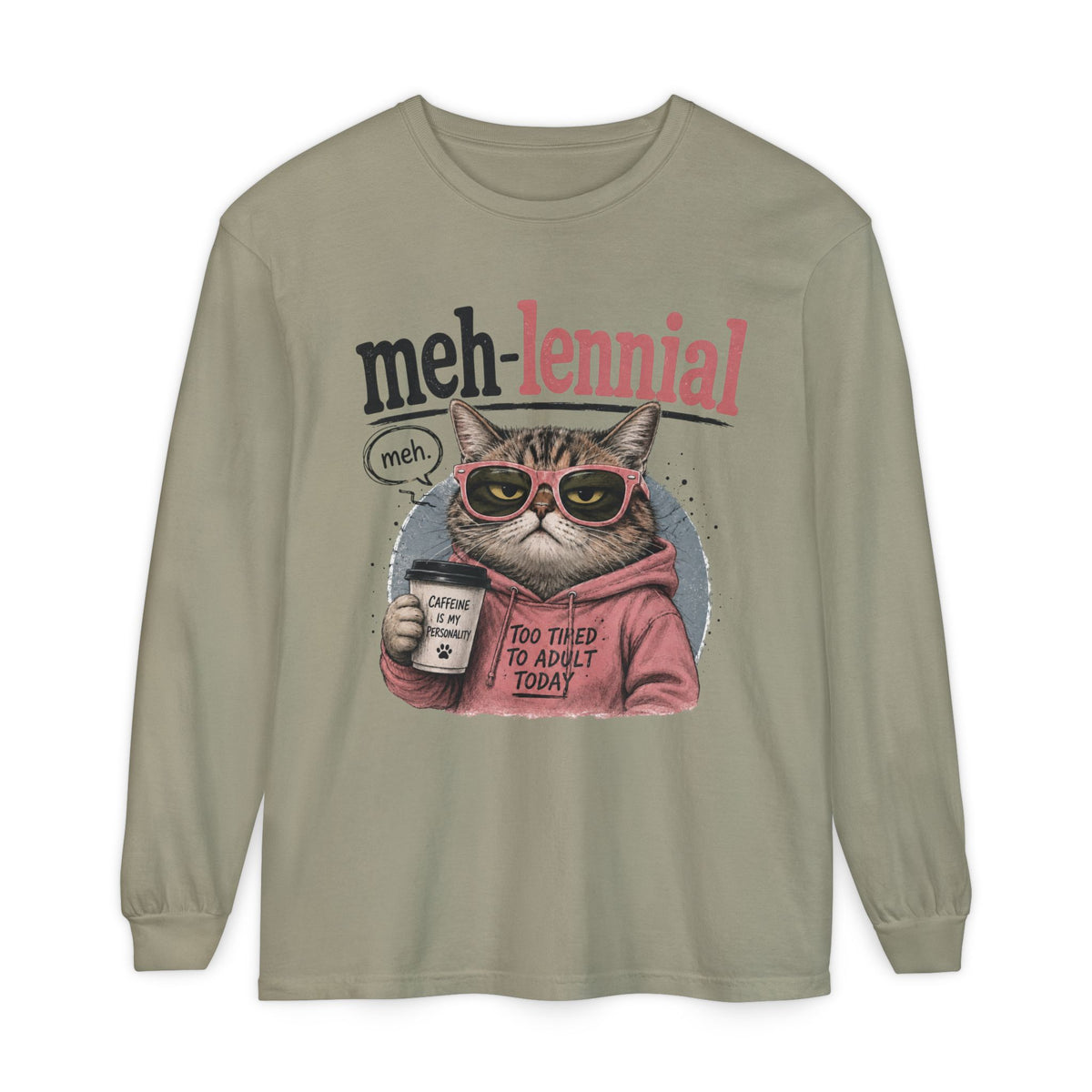 Meh-lennial Cat Long Sleeve Tee — "Too Tired to Adult Today" Graphic
