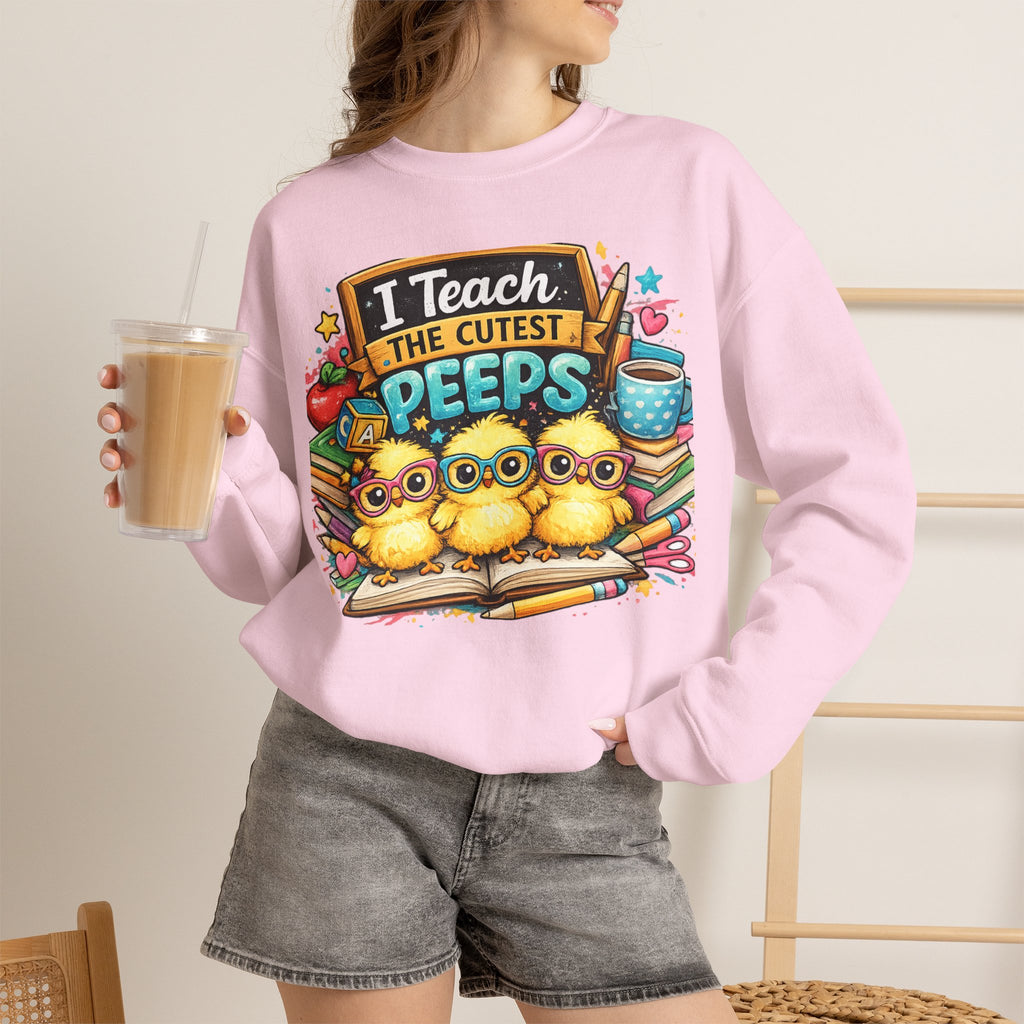 Teacher Sweatshirt — "I Teach the Cutest PEEPS" Cute Chick Classroom Crewneck