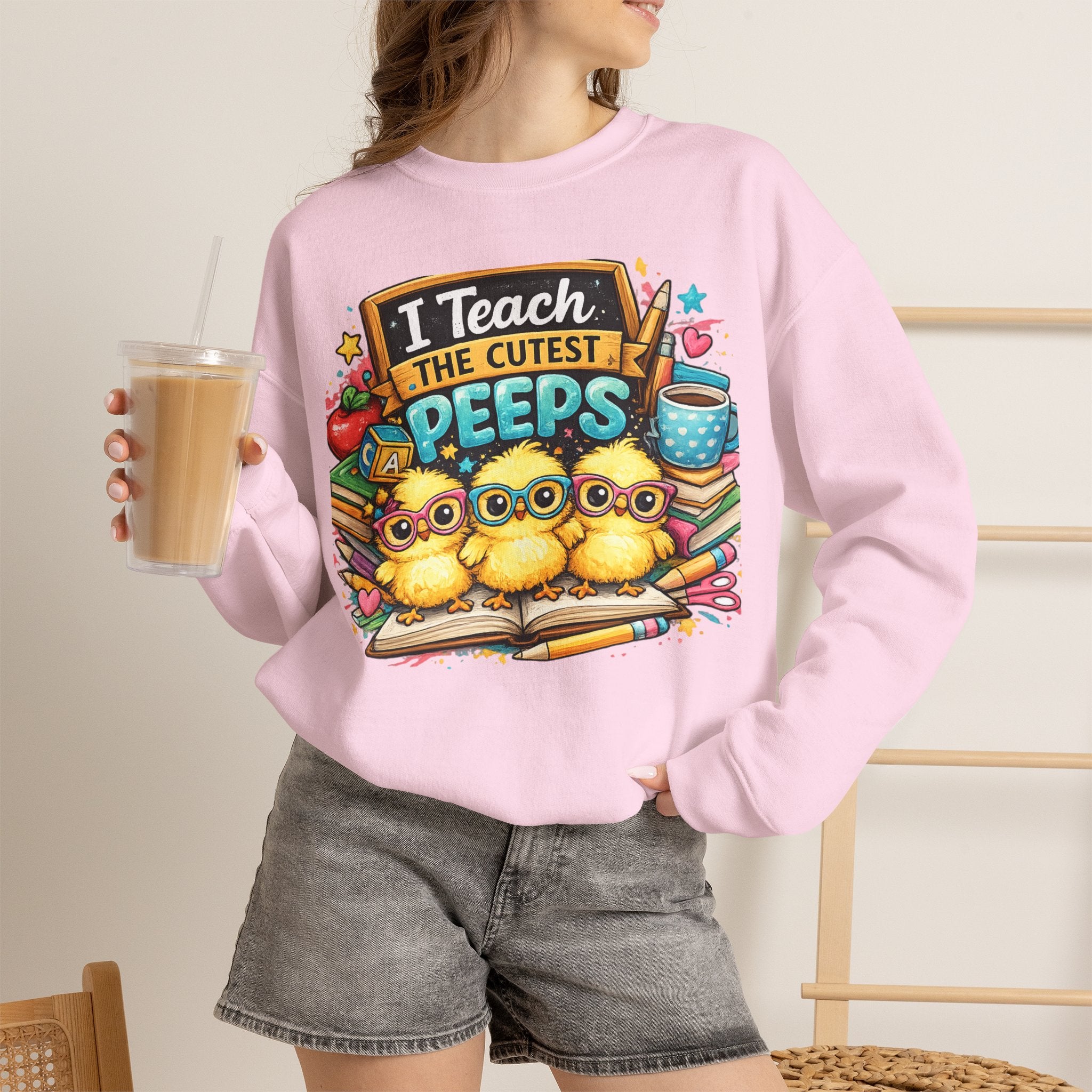 Teacher Sweatshirt — "I Teach the Cutest PEEPS" Cute Chick Classroom Crewneck