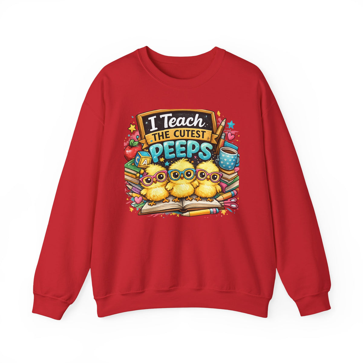 Teacher Sweatshirt — "I Teach the Cutest PEEPS" Cute Chick Classroom Crewneck