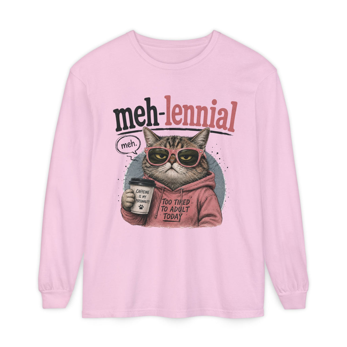 Meh-lennial Cat Long Sleeve Tee — "Too Tired to Adult Today" Graphic