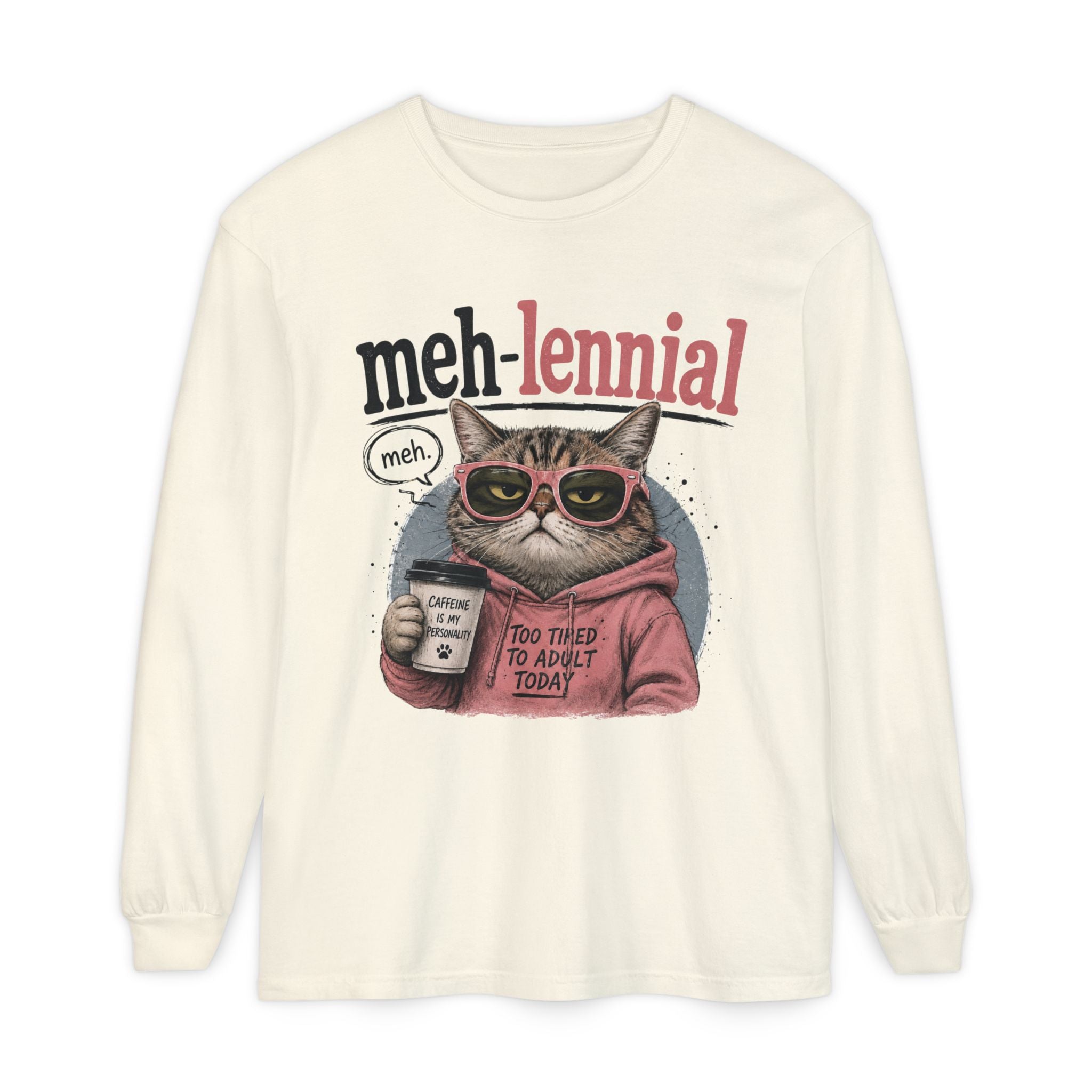 Meh-lennial Cat Long Sleeve Tee — "Too Tired to Adult Today" Graphic