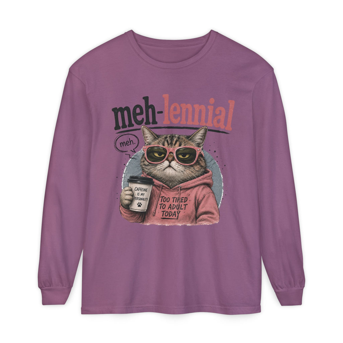 Meh-lennial Cat Long Sleeve Tee — "Too Tired to Adult Today" Graphic