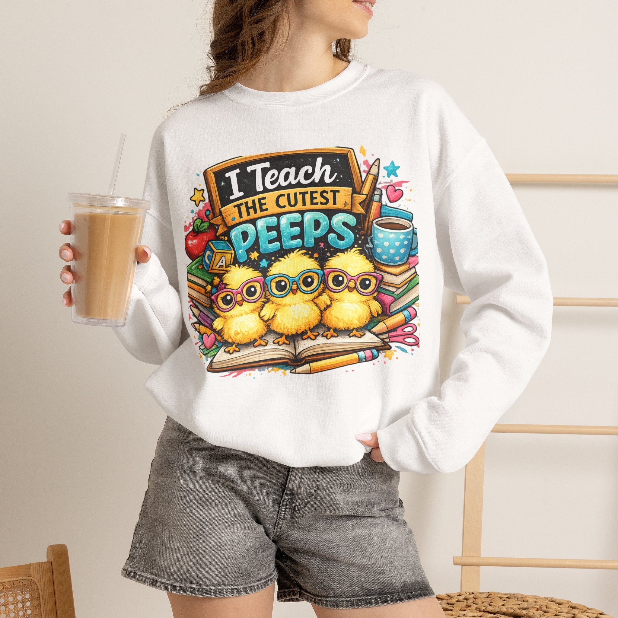 Teacher Sweatshirt — "I Teach the Cutest PEEPS" Cute Chick Classroom Crewneck
