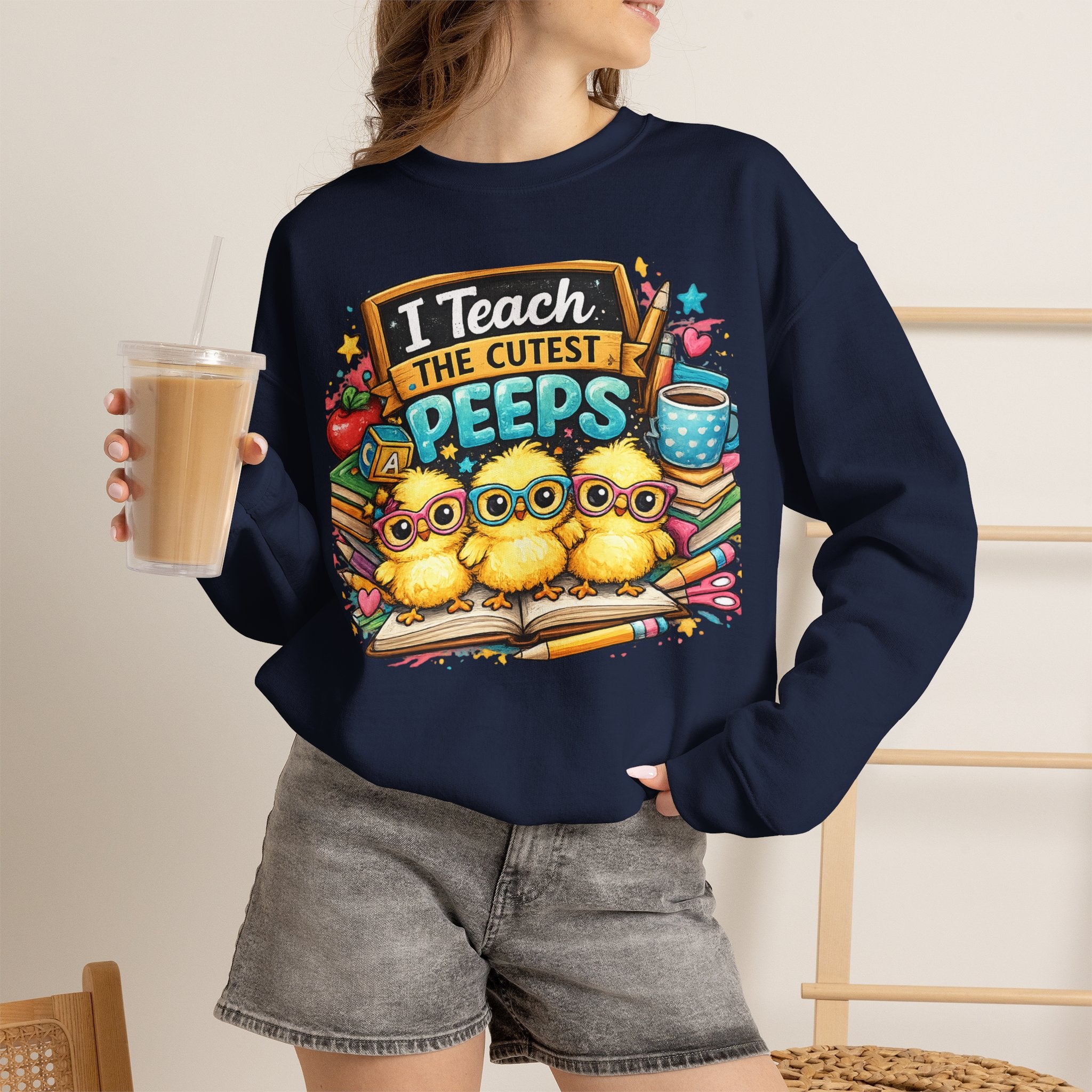 Teacher Sweatshirt — "I Teach the Cutest PEEPS" Cute Chick Classroom Crewneck