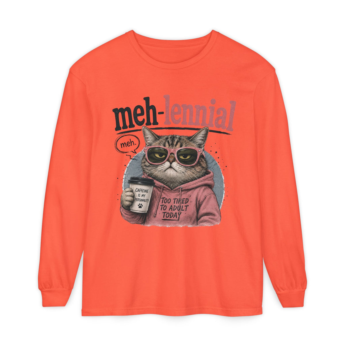 Meh-lennial Cat Long Sleeve Tee — "Too Tired to Adult Today" Graphic