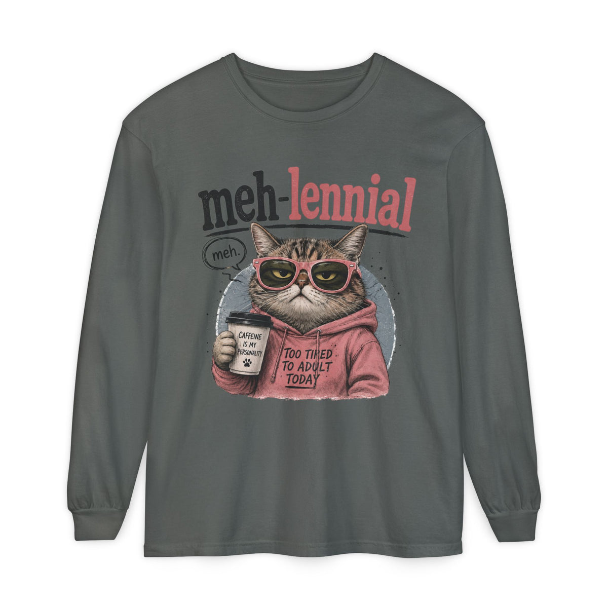 Meh-lennial Cat Long Sleeve Tee — "Too Tired to Adult Today" Graphic