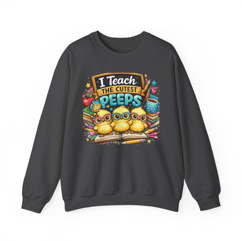 Teacher Sweatshirt — "I Teach the Cutest PEEPS" Cute Chick Classroom Crewneck