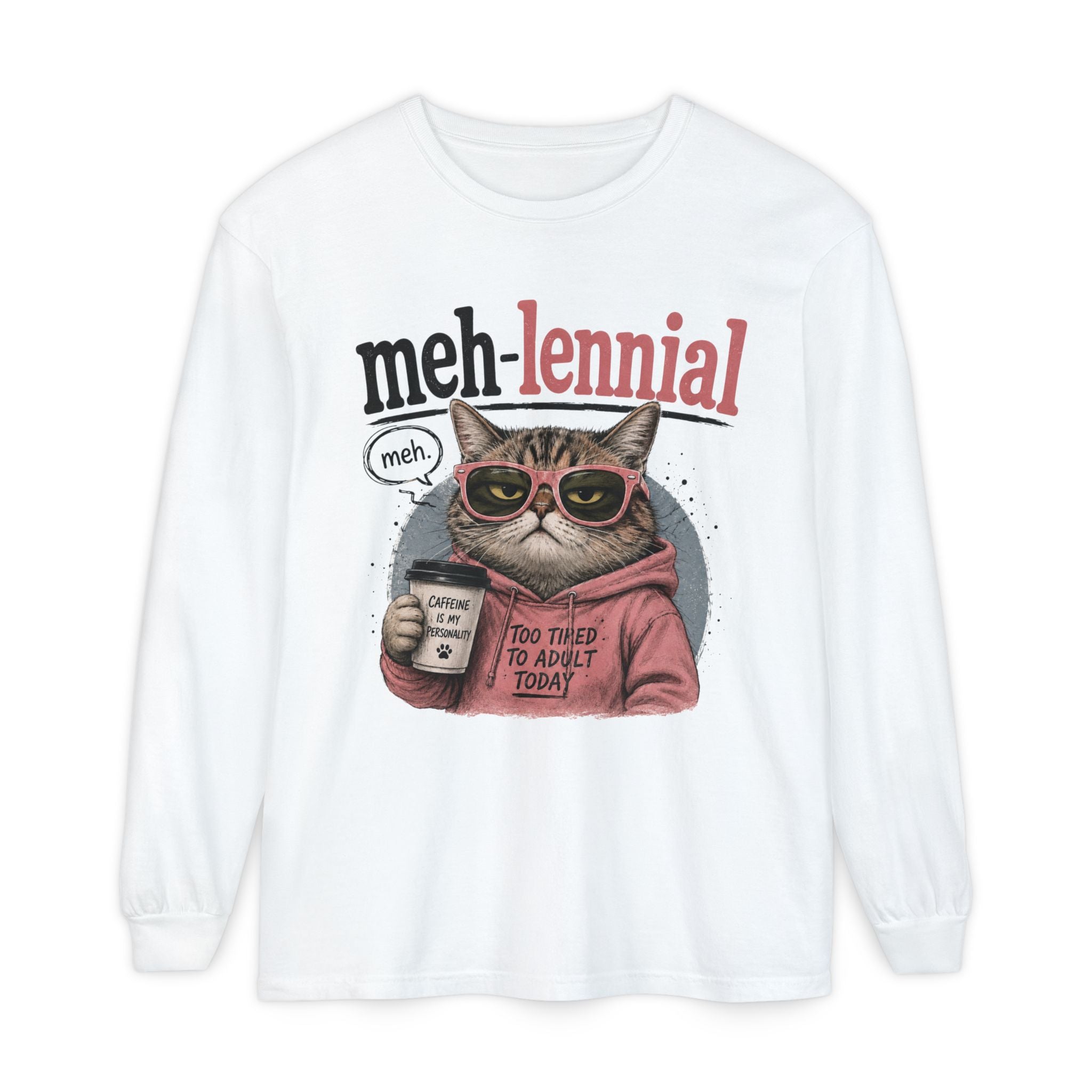 Meh-lennial Cat Long Sleeve Tee — "Too Tired to Adult Today" Graphic