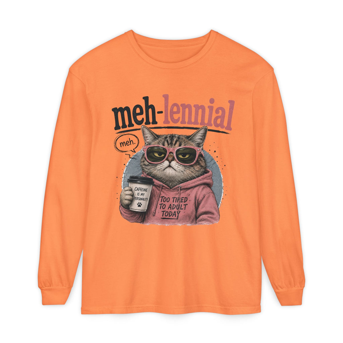 Meh-lennial Cat Long Sleeve Tee — "Too Tired to Adult Today" Graphic