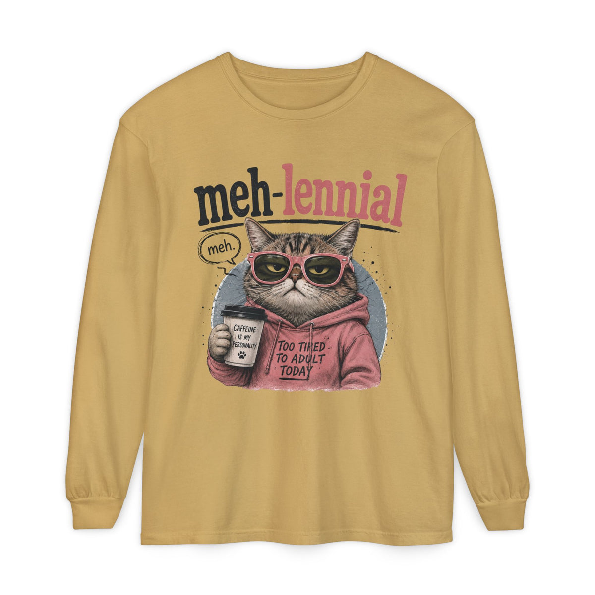 Meh-lennial Cat Long Sleeve Tee — "Too Tired to Adult Today" Graphic